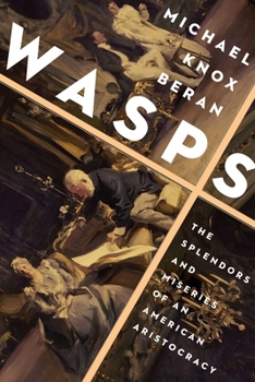 Hardcover Wasps: The Splendors and Miseries of an American Aristocracy Book