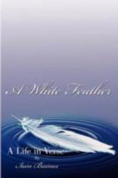 Paperback A White Feather: A Life in Verse Book