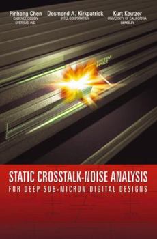 Hardcover Static Crosstalk-Noise Analysis: For Deep Sub-Micron Digital Designs Book