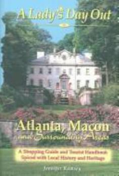 Hardcover A Lady's Day Out in Atlanta, Macon And Surrounding Areas: A Shopping Guide And Tourist Handbook Spiced With Local History And Heritage Book