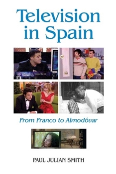 Hardcover Television in Spain: From Franco to Almodóvar Book