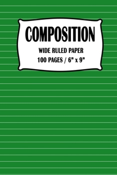 Paperback Composition Wide Ruled Paper Notebook: Green Cover 100 pages 6 x 9 Inch Book