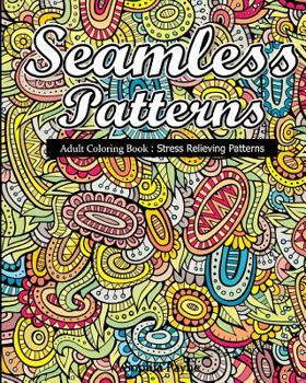 Paperback Seamless Patterns: Adult Coloring Book: Stress Relieving Patterns Book