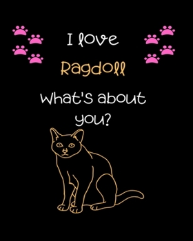 I love Ragdoll, What's about you?: Teacher Planner Notebook For kindergarten and primary school teacher who love cats | Daily Weekly Monthly Annual ... ... Gift | Undated 8x10 150 Pages white Paper