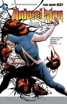 Animal Man, Volume 4: Splinter Species - Book #2 of the Animal Man (2011) (Single Issues)