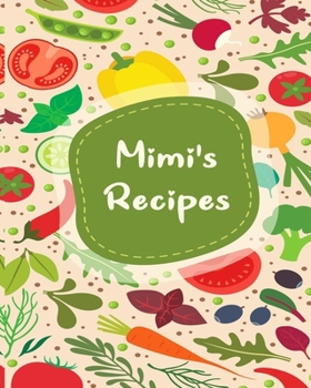 Mimi's Recipes: Personalized Blank Cookbook and Custom Recipe Journal to Write in Cute Gift for Women Mom Wife Keepsake Gift Recipes Journal And Organizer For Recipes