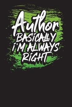 Paperback Author Basically I'm Always Right: Weekly Writing Plan Diary & Author Planner for Writers to Keep the Motivation w/ Goals & Progress Book