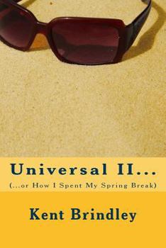Paperback Universal II...: (...or How I Spent My Spring Break) Book