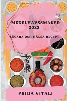 Paperback Medelhavssmaker 2022: Läckra Och Hälsa Recept [Swedish] Book