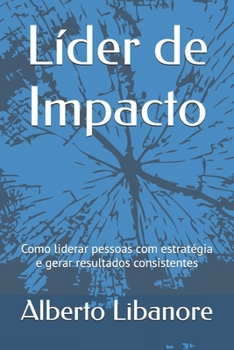 Paperback Líder de Impacto: Como liderar pessoas com estratégia e gerar resultados consistentes [Portuguese] Book
