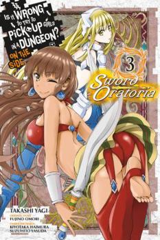 Is It Wrong to Try to Pick Up Girls in a Dungeon? On the Side: Sword Oratoria Manga, Vol. 3 - Book #3 of the Is It Wrong to Try to Pick Up Girls in a Dungeon? On the Side: Sword Oratoria Manga