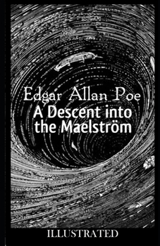 A Descent into the Maelström  ILLUSTRATED