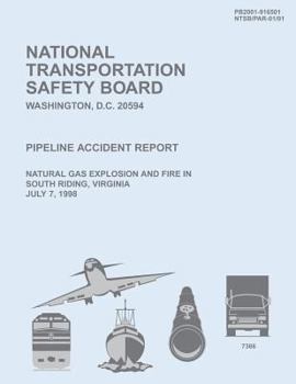 Pipeline Accident Report: Natural Gas Explosion and Fire in South Riding, Virginia July 7, 1998
