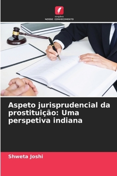 Aspeto jurisprudencial da prostituição: Uma perspetiva indiana (Portuguese Edition)