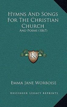 Paperback Hymns And Songs For The Christian Church: And Poems (1867) Book