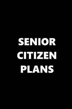 2020 Daily Planner Funny Humorous Senior Citizen Plans 388 Pages: 2020 Planners Calendars Organizers Datebooks Appointment Books Agendas