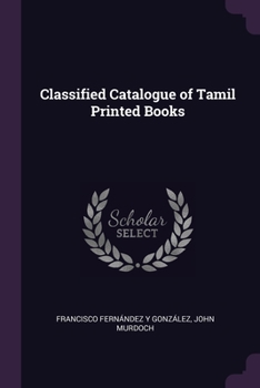 Paperback Classified Catalogue of Tamil Printed Books Book