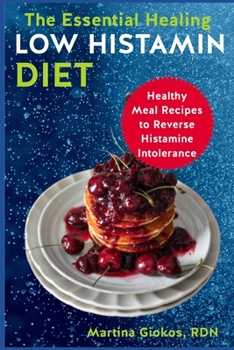 Paperback The Essential Healing Low Histamin Diet: Healthy Meal Recipes to Reverse Histamine Intolerance Book