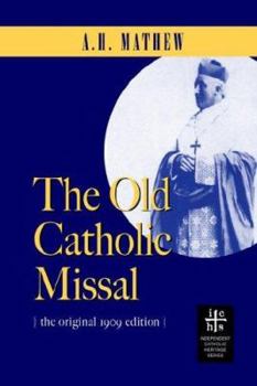 The Old Catholic Missal and Ritual: Prepared by A.H. Mathew for the use of English-speaking Congregation