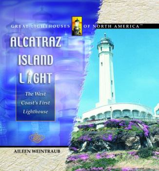 Library Binding Alcatraz Island Light: The West Coast's First Lighthouse Book