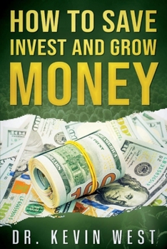 Paperback How to Save, Invest, and Grow Money Book