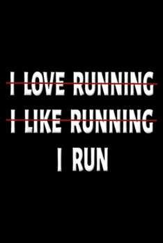 Paperback I Love Running I Hate Running I run: I Love Running I Hate Running Funny Running Gift Journal/Notebook Blank Lined Ruled 6x9 100 Pages Book