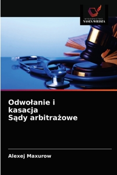 Paperback Odwolanie i kasacja Sądy arbitrażowe [Polish] Book