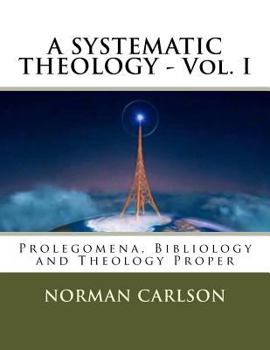 Paperback A SYSTEMATIC THEOLOGY - Vol. I: Prolegomena, Bibliology and Theology Proper Book