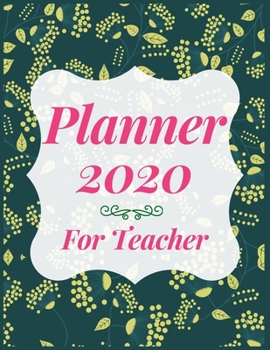 Planner 2020 for teacher: Jan 1, 2020 to Dec 31, 2020: Weekly & Monthly Planner + Calendar Views (2020 Pretty Simple Planners)