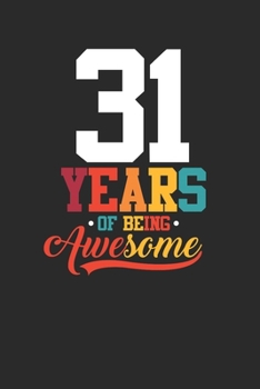 31 Years Of Being Awesome: Small Lined Notebook –  Awesome Birthday Gift Idea