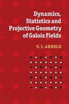 Paperback Dynamics, Statistics and Projective Geometry of Galois Fields Book