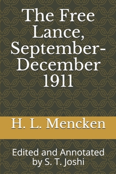 The Free Lance, September-December 1911: Edited and Annotated by S. T. Joshi (Collected Essays and Journalism of H. L. Mencken)