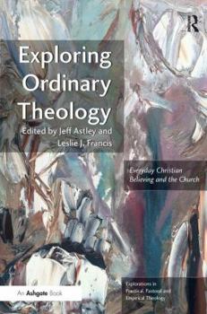 Paperback Exploring Ordinary Theology: Everyday Christian Believing and the Church Book