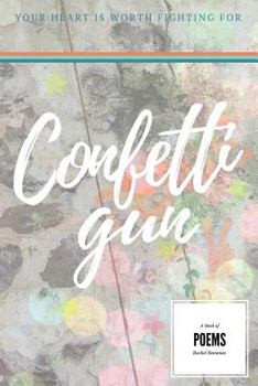 Paperback Confetti Gun: Your Heart Is Worth Fighting For Book