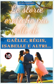 Le storie erotiche più folli di Gaëlle, Régis, Isabelle e altri...