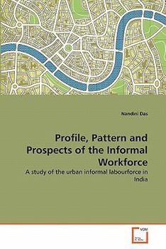 Paperback Profile, Pattern and Prospects of the Informal Workforce Book