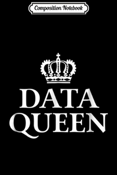 Paperback Composition Notebook: Data Queen - Data Science Software Engineer Gift Journal/Notebook Blank Lined Ruled 6x9 100 Pages Book