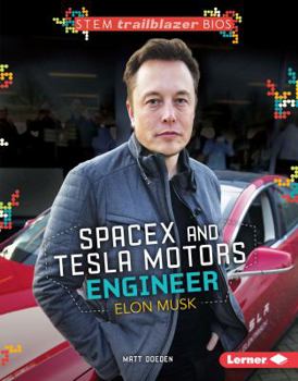 Spacex and Tesla Motors Engineer Elon Musk - Book  of the STEM Trailblazer Bios