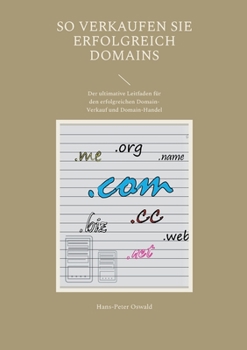 Paperback So verkaufen Sie erfolgreich Domains: Der ultimative Leitfaden für den erfolgreichen Domain-Verkauf und Domain-Handel [German] Book