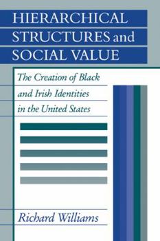 Paperback Hierarchical Structures and Social Value: The Creation of Black and Irish Identities in the United States Book