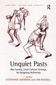 Paperback Unquiet Pasts: Risk Society, Lived Cultural Heritage, Re-designing Reflexivity Book