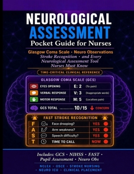 Paperback Neurological Assessment Pocket Guide for Nurses.: Glasgow Coma Scale, Neuro Observations, Stroke Recognition, and Every Neurological Assessment Tool N Book