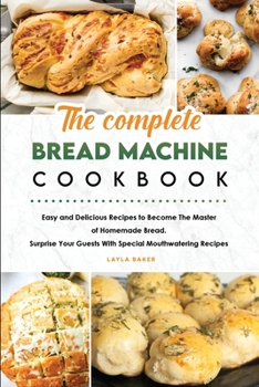 Paperback The Complete Bread Machine Cookbook Book