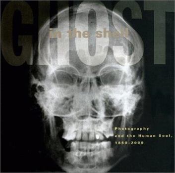 Paperback Ghost in the Shell: Photography and the Human Soul, 1850-2000 Book