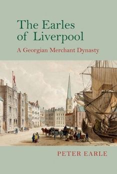 Paperback The Earles of Liverpool: A Georgian Merchant Dynasty Book