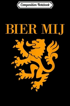 Composition Notebook: Beer Me In Dutch Hollands Funny Netherlands Souvenir  Journal/Notebook Blank Lined Ruled 6x9 100 Pages