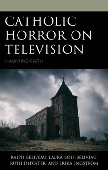 Hardcover Catholic Horror on Television: Haunting Faith Book