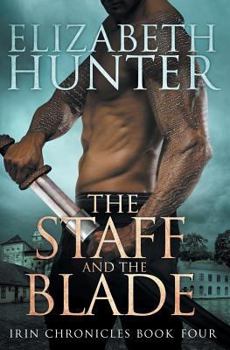 Paperback The Staff and the Blade: Irin Chronicles Book Four Book