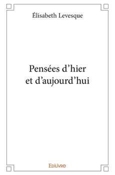 Paperback Pensées d'hier et d'aujourd'hui [French] Book