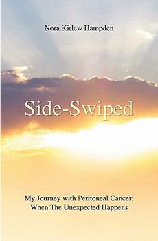 Paperback Side-Swiped: My Journey with Peritoneal Cancer; When the Unexpected Happens Book